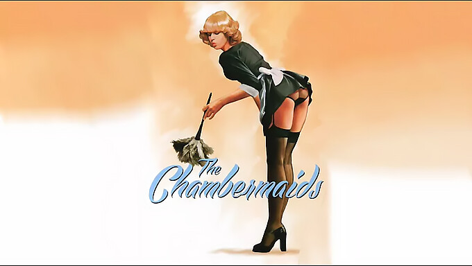 The Chambermaids: Một Bộ Phim Khiêu Dâm Cổ Điển Của Mỹ